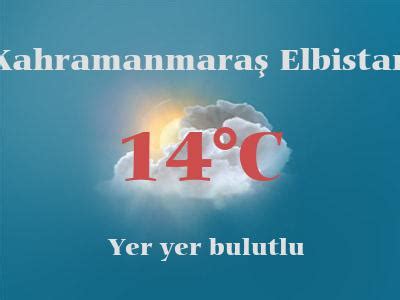 hava durumu k maraş elbistan